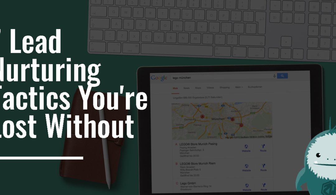 7 Lead Nurturing Tactics You’re Lost Without